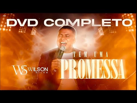Wilson Silva - DVD TEM UMA PROMESSA ( Completo )