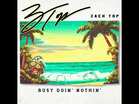 Zach Top - Busy Doin' Nothin'