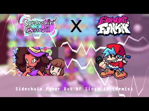 Sidechain Fever but BF Sings It | (Scratchin' Melodii Cover)