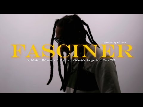 Mpi-lah x Mélasse’ x Drikstha x Clekclek Rouge la x Dede TML - FASCINER (Clip Officiel)