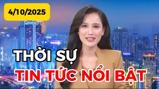 THỜI SỰ TIN TỨC NỔI BẬT | 4-10-2025