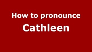 How to pronounce Cathleen