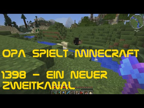 Opa spielt Minecraft 1398 - Ein neuer Zweitkanal