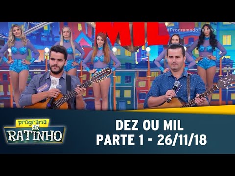 Dez ou Mil - Parte 1 | Programa do Ratinho (26/11/2018)