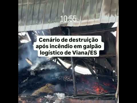 Cenário de destruição após  incêndio em galpão logístico de Viana/ES.
