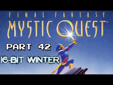 Final Fantasy Mystic Quest (SNES) #16BitWinter Part 42: I Did It All For Refreshers