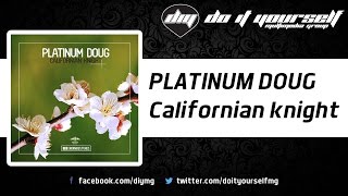 PLATINUM DOUG - Californian knight [Official]