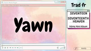 Download lagu SEVENTEEN - Yawn - Trad FR mp3