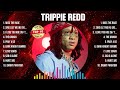 Trippie Redd Greatest Hits 2024 Collection Top 10 Hits Playlist Of All Time