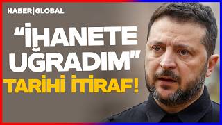 Zelenski'den Tarihi İtiraf! "İhanete Uğradım"