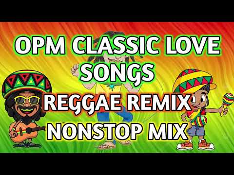 BEST CLASSIC OPM LOVE SONGS || REGGAE REMIX || NONSTOP MIX - DJ SOYMIX