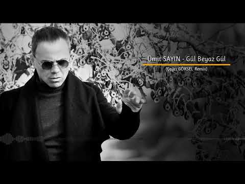 Ümit Sayın - Gül Beyaz Gül (Çağrı GÖKSEL Remix)