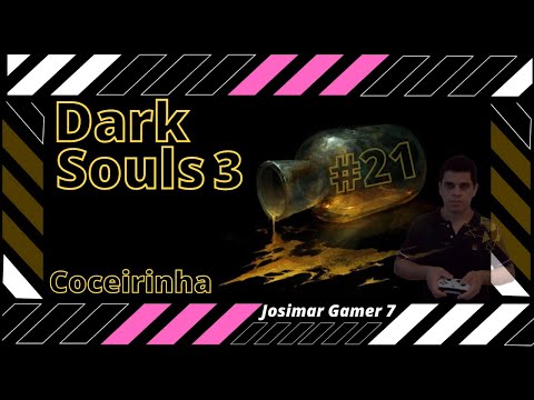 Dark Souls 3 - Coceirinha, espírito louco aprontando! Episódio 21
