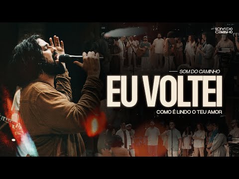 Som do Caminho - Eu Voltei (O Filho Pródigo) + Como é Lindo o Teu Amor feat. @RodrigoSoeiro