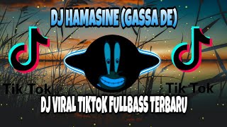 Download lagu DJ HAMASINE (GASSA DE) TIKTOK VIRAL REMIX TERBARU FULLBASS 2021 mp3