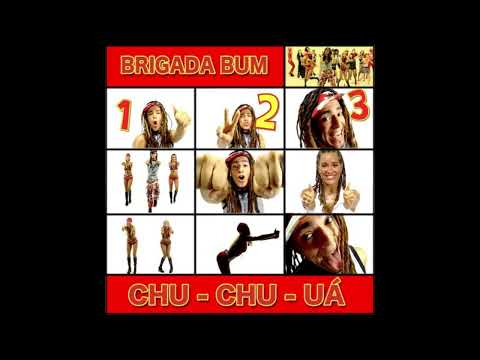 Chu chu ua - Brigada Bum