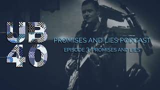 UB40 Podcast - Promises and Lies - Episode #3 - Promises and Lies.