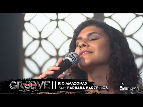 Sala do Groove II - Feat Bárbara Barcellos - Rio Amazonas (Clipe Oficial)