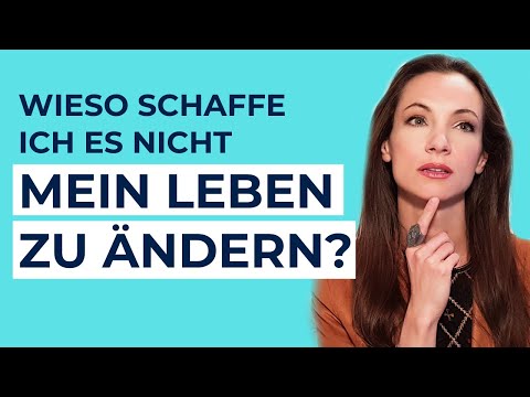 Warum schaffe ich es nicht, mein Leben zu ändern? Was kann ich tun?