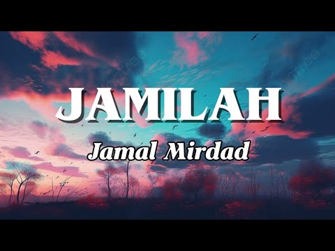 Jamilah - Jamal Mirdad ( lyrics) 