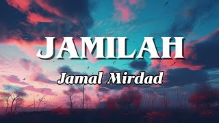 Download lagu Jamilah - Jamal Mirdad ( lyrics)  mp3
