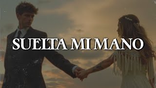Sin Bandera - Suelta Mi Mano (Letra)