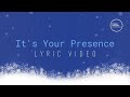 It's Your Presence (Lyric Video)