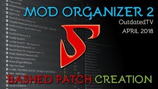 Mod Organizer 2 Bashed Patch CREATION explained for general use and TUCOGUIDE