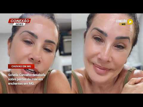 Vídeo: Scheila Carvalho desabafa sobre perdas da mãe em enchentes em MG.