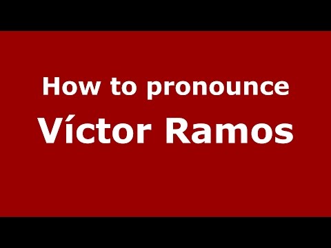 How to pronounce Víctor Ramos (Spanish/Argentina) - PronounceNames.com