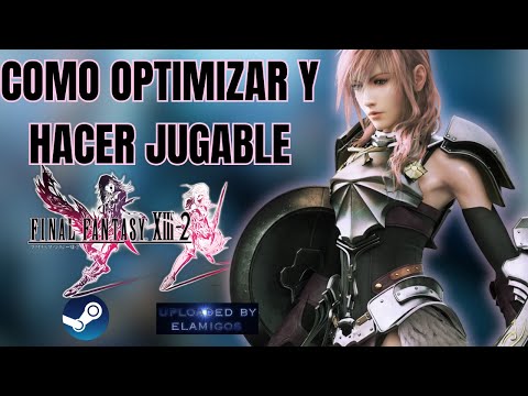 Como OPTIMIZAR y Hacer JUGABLE Final Fantasy XIII-2 para PC | Guia Definitiva 2025