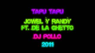 TaPu TaPu - Jowel & Randy Ft. De La Ghetto - DJ Pollo
