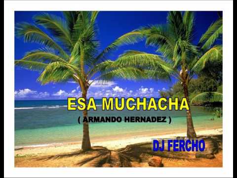 ESA MUCHACHA - ARMANDO HERNANDEZ