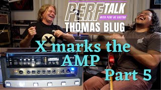 Video thumbnail for X marks the AMP! PERFTalk with Thomas Blug Part 5 BluGuitar Amp X by Perfecto De Castro