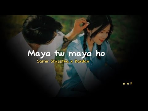 Samir Shrestha x Bardan - maya ta maya ho