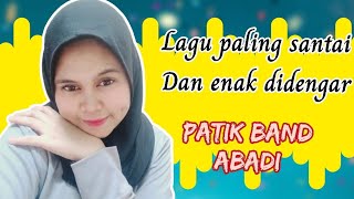 Download lagu #lagusedih PATIK BAND - ABADI ( Band Indie Indonesia Terbaru 2023 ) #nostalgia #viraltiktok mp3