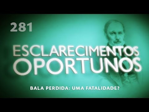 Esclarecimentos Oportunos 281 - Bala perdida: uma fatalidade?