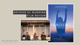 The Outside Story Podcast | Episode 01 - Burning (Film Review)