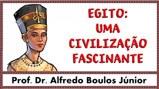 Egito: uma civilização fascinante - Prof. Dr. Alfredo Boulos Júnior
