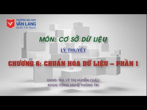 [LÝ THUYẾT] CHƯƠNG 6: CHUẨN HÓA DỮ LIỆU - PHẦN 1