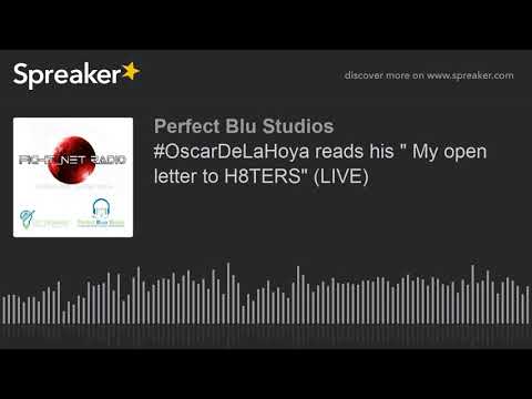 #OscarDeLaHoya reads his " My open letter to H8TERS" (LIVE) (part 1 of 6)