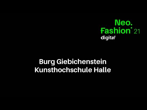 Neo.Fashion. 2021digital - Video - Burg Giebichenstein Kunsthochschule Halle