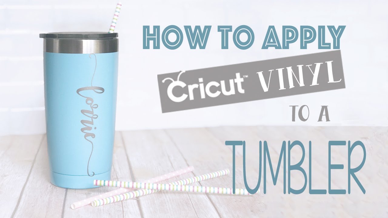 How to Apply Cricut Vinyl to a Tumbler