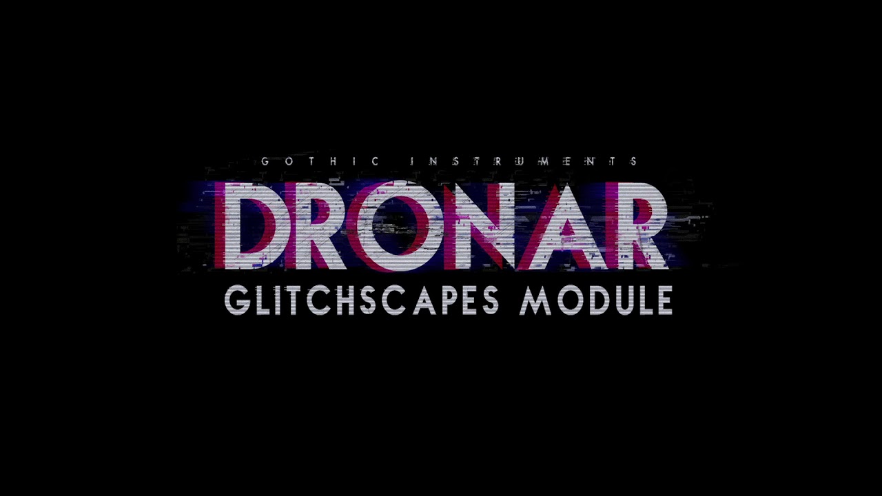 Gothic Instruments DRONAR Glitchscapes trailer