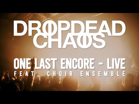 Dropdead Chaos - One Last Encore LIVE feat. Choir Ensemble