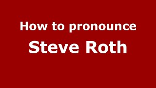 How to pronounce Steve Roth