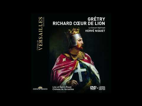 André-Ernest-Modeste Grétry (1741–1813) - Richard Cœur de Lion [Hervé Niquet]