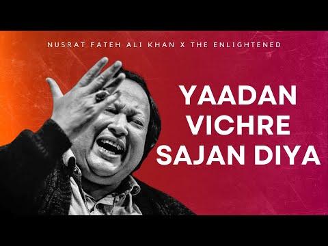 Yaadan Vichre Sajan Diya - Nusrat Fateh Ali Khan X ProdByEnlightened