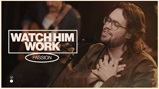 Watch Him Work