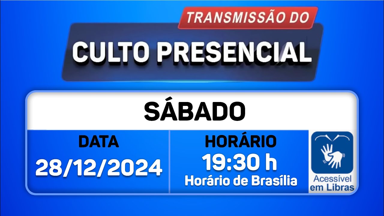 Santo Culto a Deus com Transmissão Online 28/12/24 às 19:30 de Brasília - LIBRAS